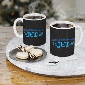 Im Not A Full Blooded Jew Im Jewish Mug 3