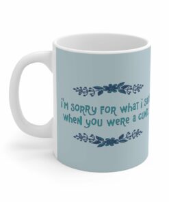Im Sorry For What I Said When You Were A Cunt Mug 2