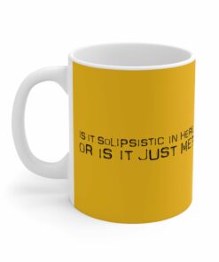 Is It Solipsistic In Here Or Is It Just Me - Mug 1 Is It Solipsistic In Here Or Is It Just Me Mug 2