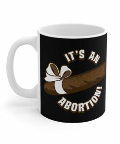 It's An Abortion - Mug 1 Its An Abortion Mug 2