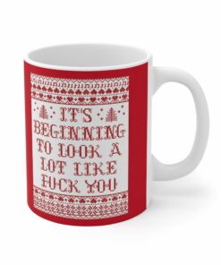 Its Beginning To Look A Lot Like Fuck You Mug 1