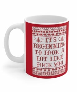 Its Beginning To Look A Lot Like Fuck You Mug 2