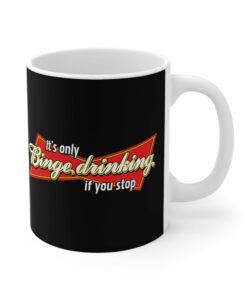 Its Only Binge Drinking If You Stop Mug 1