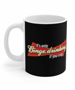 It's Only Binge Drinking If You Stop - Mug 1 Its Only Binge Drinking If You Stop Mug 2