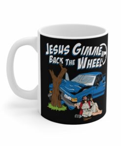 Jesus Gimme Back The Wheel - Mug 1 Jesus Gimme Back The Wheel Mug 2