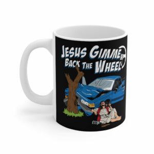 Jesus Gimme Back The Wheel – Mug