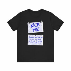Kick Me – Disregard That Kick Me Sign