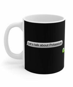 Let's Talk About Potassium - Mug 1 Lets Talk About Potassium Mug 2