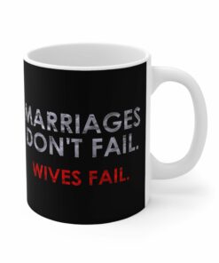Marriages Dont Fail Wives Fail Mug 1