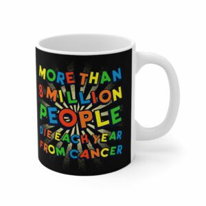 More Than 8 Million People Die Each Year From Cancer – Mug
