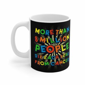 More Than 8 Million People Die Each Year From Cancer – Mug
