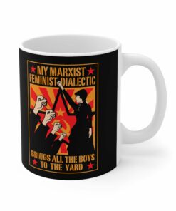 My Marxist Feminist Dialectic Brings All The Boys To The Yard Mug 1