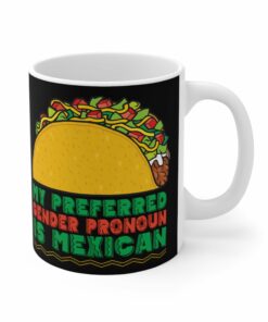 My Preferred Gender Pronoun Is Mexican Taco Mug 1