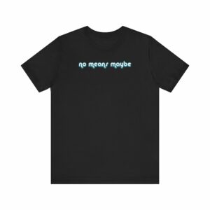 No Means Maybe – Men’s T-Shirt