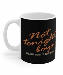Not Tonight Boys Im Just Here To Cock Block Mug 2