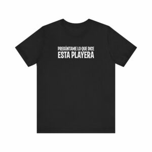 Preguntame Lo Que Dice Esta Playera