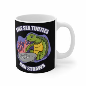 Save Sea Turtles. Ban Straws – Mug
