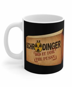 Schrodinger Did It For The Pussy - Mug 1 Schrodinger Did It For The Pussy Mug 2