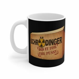 Schrodinger Did It For The Pussy – Mug
