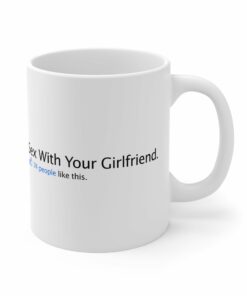 Sex With Your Girlfriend 74 People Like This Mug 1