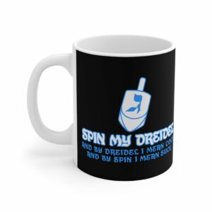 Spin My Dreidel (And By Dreidel I Mean Cock And By Spin I Mean Suck – Mug