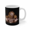 Squatch’ya Gonna Do – Mug