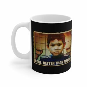 Still Better Than Mexico. (Immigrant Child In Cage) – Mug