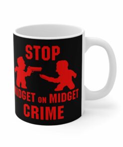Stop Midget On Midget Crime Mug 1