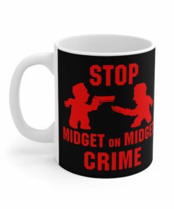Stop Midget On Midget Crime - Mug 1 Stop Midget On Midget Crime Mug 2