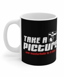 Take A Picture And Masturbate To It Later - Mug 1 Take A Picture And Masturbate To It Later Mug 2