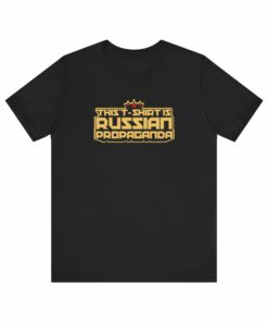 This T Shirt Is Russian Propaganda 1