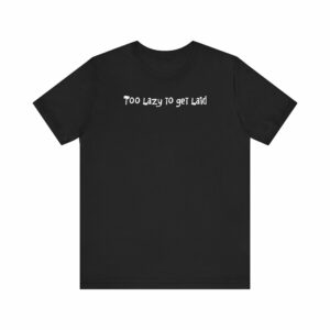Too Lazy To Get Laid