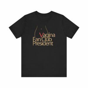Vagina Fan Club President