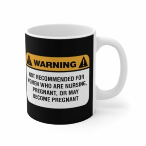 Warning Not Recommended For Women Who Are Nursing – Mug