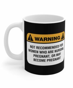 Warning Not Recommended For Women Who Are Nursing - Mug 1 Warning Not Recommended For Women Who Are Nursing Mug 2