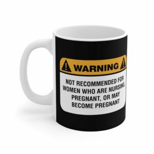 Warning Not Recommended For Women Who Are Nursing – Mug