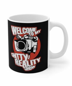 Welcome To My Shitty Reality Show Mug 1