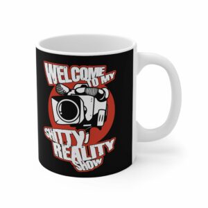 Welcome To My Shitty Reality Show – Mug