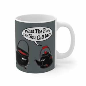 What The Fuck Did You Call Me (Pot And Kettle) – Mug