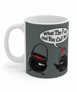 What The Fuck Did You Call Me (Pot And Kettle) - Mug 1 What The Fuck Did You Call Me Pot And Kettle Mug 2