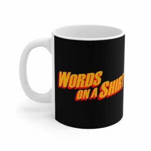 Words On A Shirt – Mug