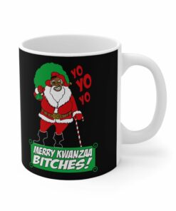 Yo Yo Yo Merry Kwanzaa Bitches Mug 1