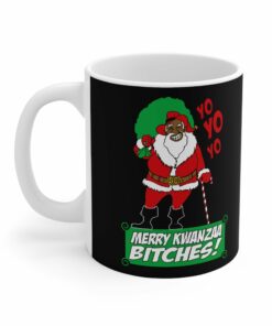 Yo Yo Yo Merry Kwanzaa Bitches Mug 2