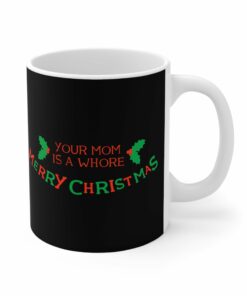 Your Mom Is A Whore Merry Christmas Mug 1