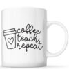 Coffee Teach Repeat Mug