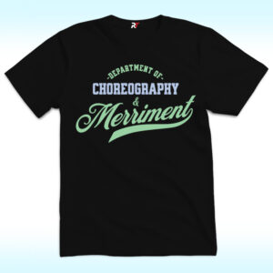 Department Of Choreography And Merriment Shirt
