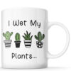 I Wet My Plants Mug