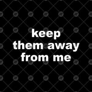 Kendrick Lamar Super Bowl Keep Them Away From Me Shirt