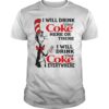 Dr seuss I will drink Coke here or there shirt, hoodie and sweater