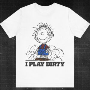The Peanuts Pig-Pen I Play Dirty Shirt